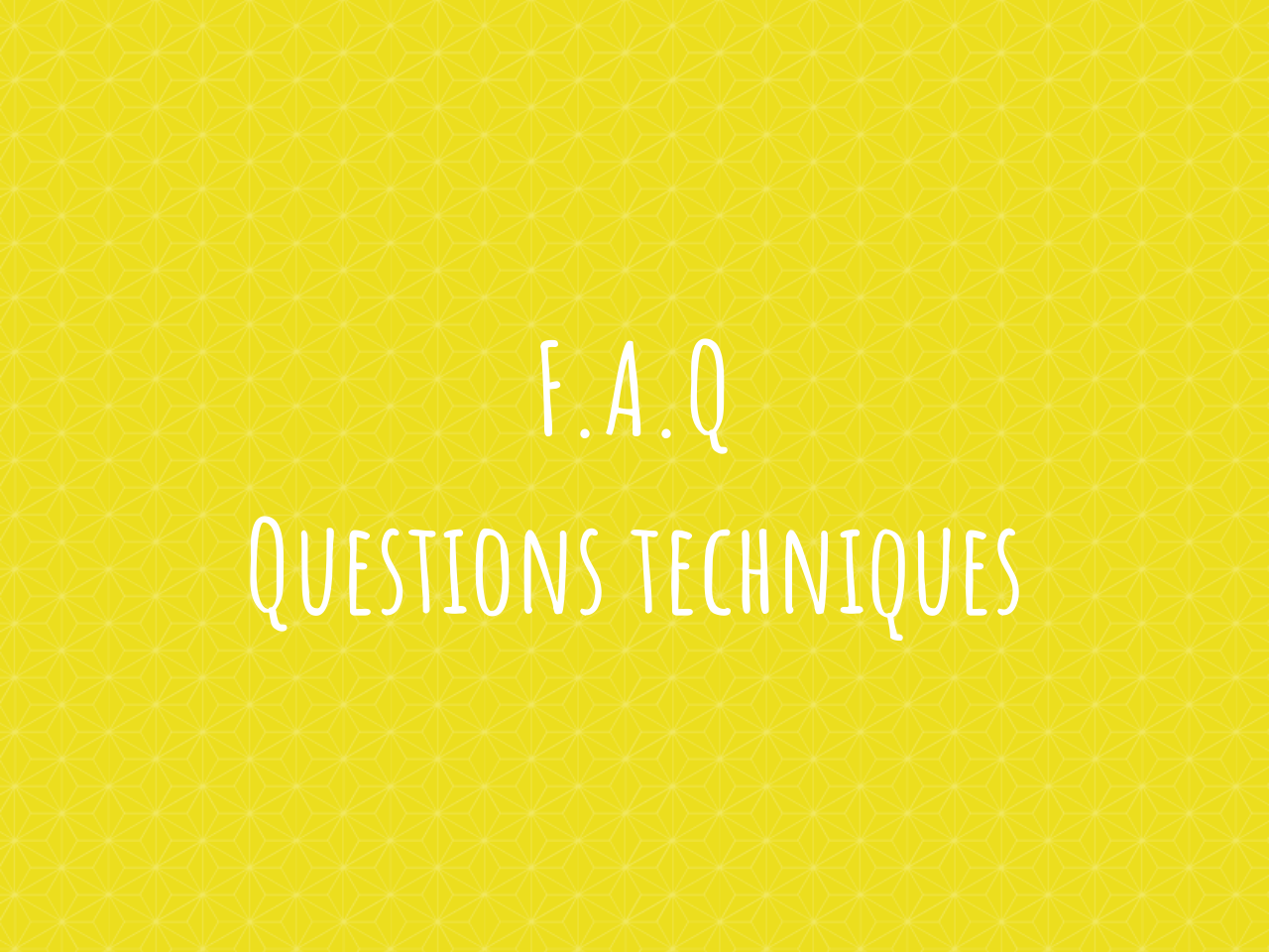 Foire aux questions – Les questions techniques